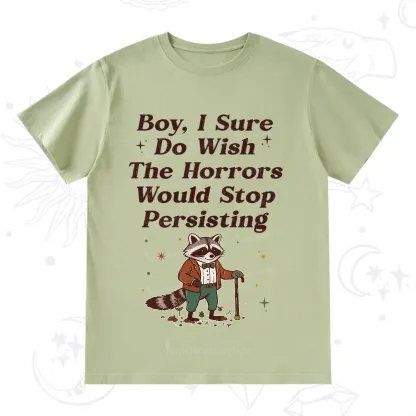 Purplehecate Raccoon Boy I Sure Do Wish The Horrors Would Stop Persisting T-Shirt