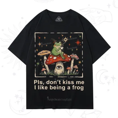 Purplehecate Please Don't Kiss Me I like Being A Frog T-Shirt