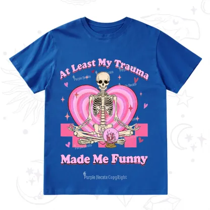 PurplehecateAt Least My Trauma Made Me Funny Valentine T-Shirt