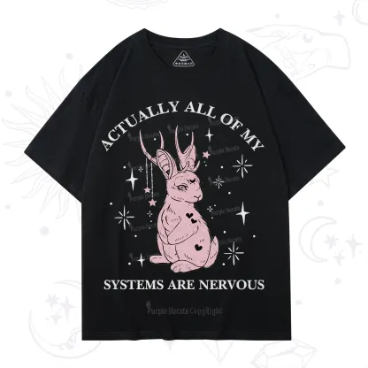 Purplehecate Actually All Of My Systems Are Nervous T-Shirt