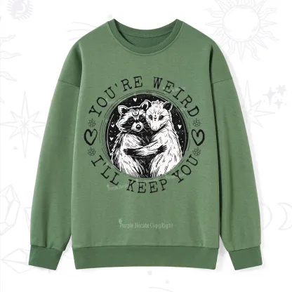 Purplehecate You're Weird I'll Keep You Opossom Sweatshirt