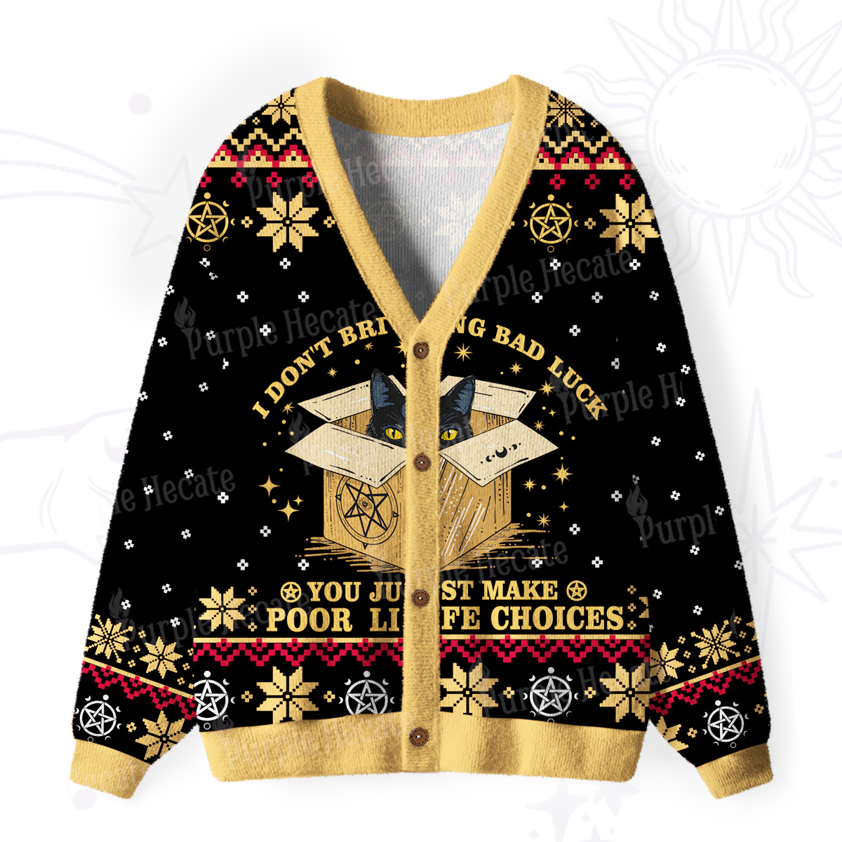 Purplehecate I don't Bring Bad Luck You Just Make Poor Life Choices Ugly Cardigan Sweaters