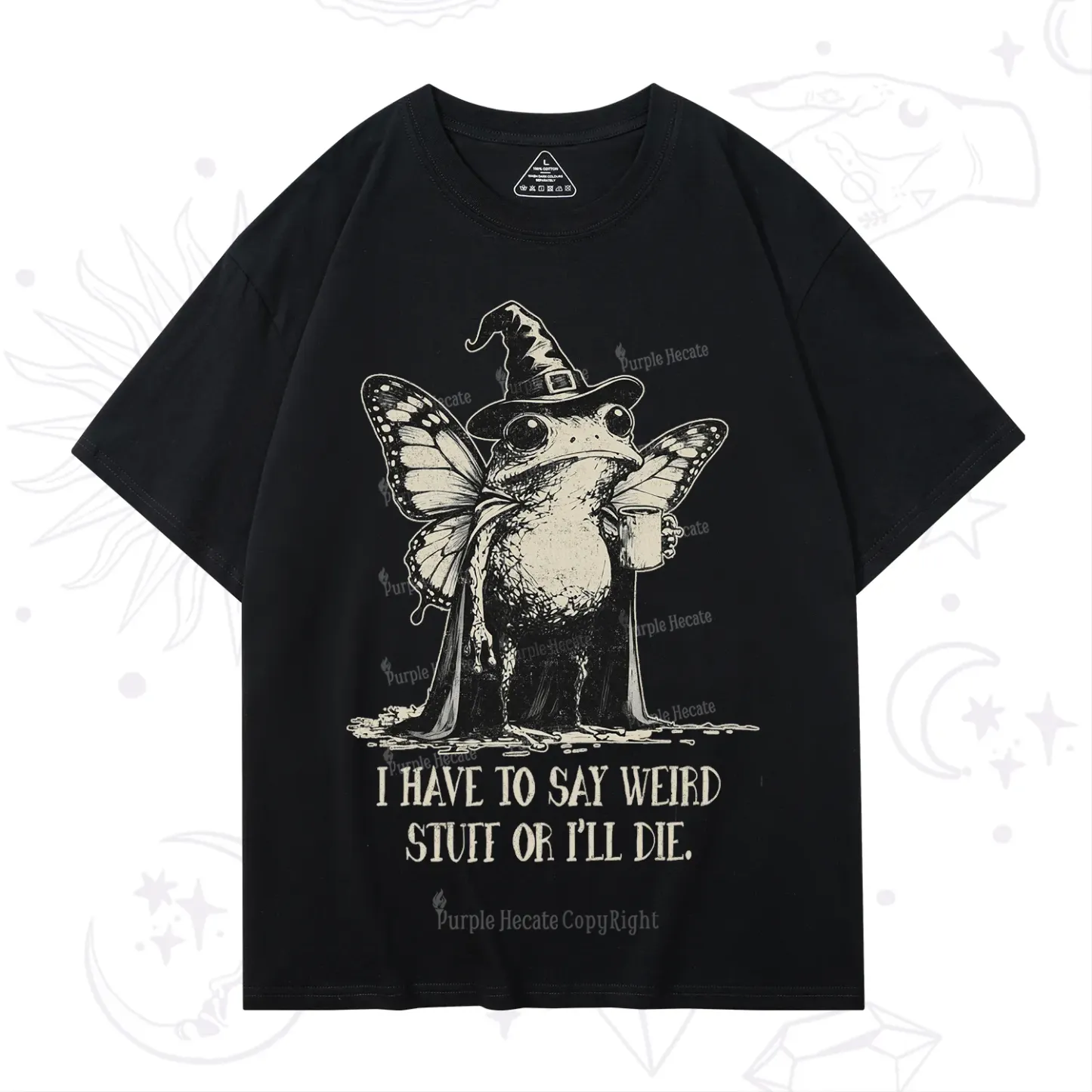 Purplehecate I Have to Say Weird Stuff Or I'll Die T-Shirt