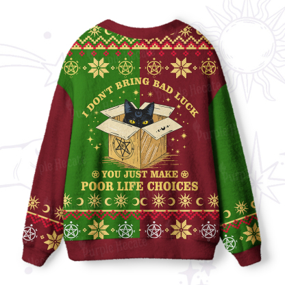 Purplehecate I don't Bring Bad Luck You Just Make Poor Life Choices Ugly Cardigan Sweaters