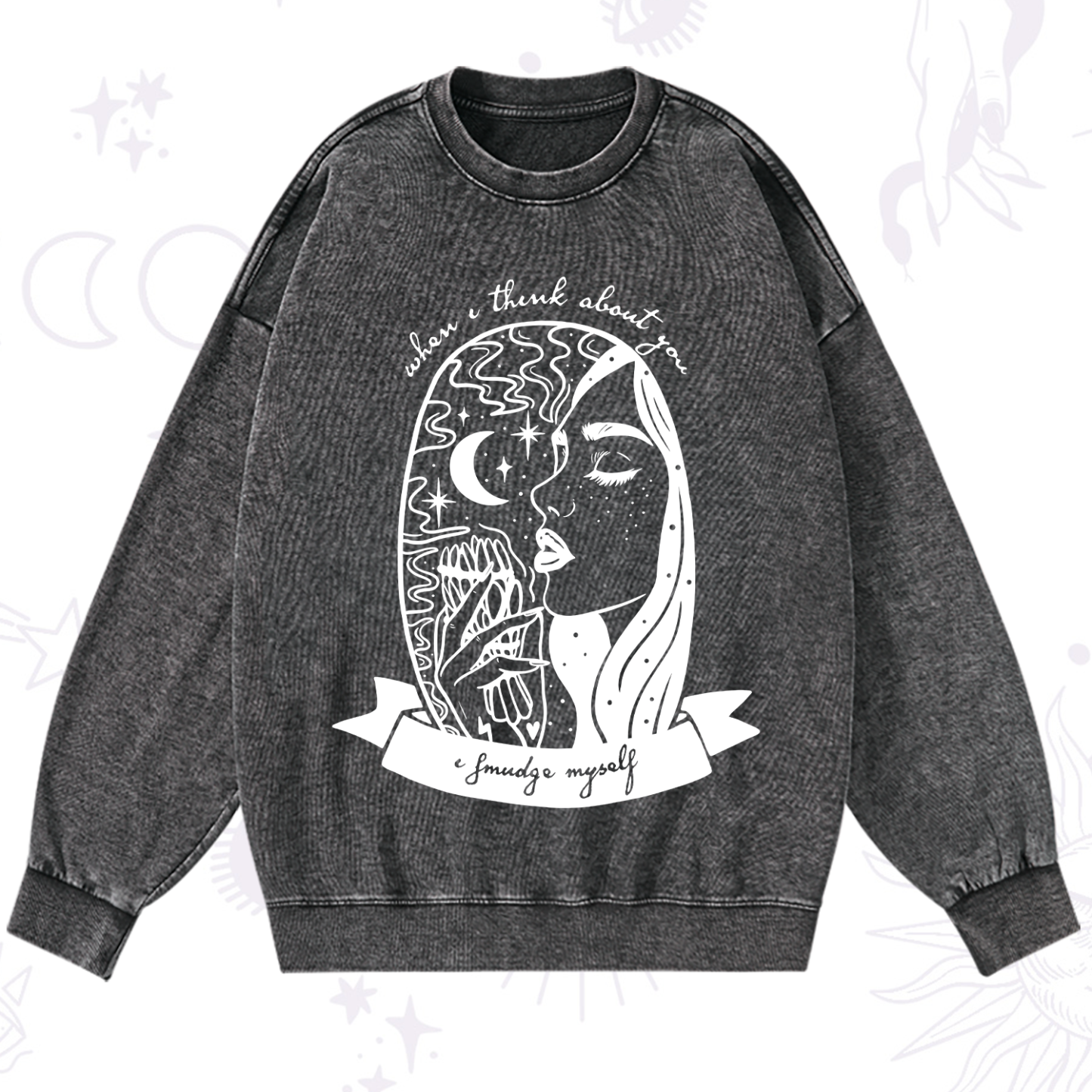 Magic Purplehecate When I Think About You I Smudge Myself Washed Sweatshirt