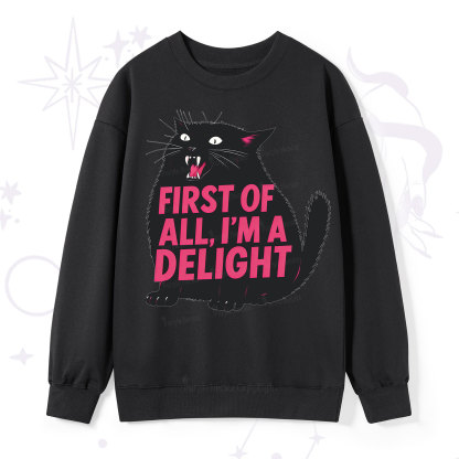 Purplehecate First Of All I'm A Delight Cat Sweatshirt