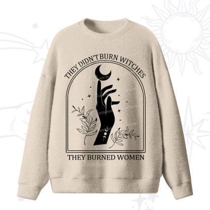 Purplehecate They Didn't Burn Witches They Burned Women Fuzzy Sweater