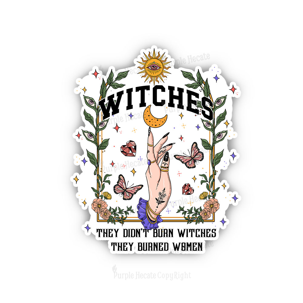 Purplehecate They Didn't Burn Witches They Burned Sticker