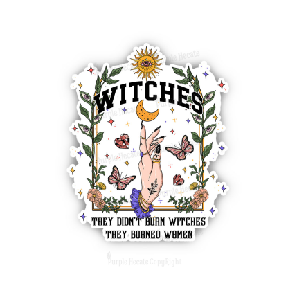 Purplehecate They Didn't Burn Witches They Burned Sticker