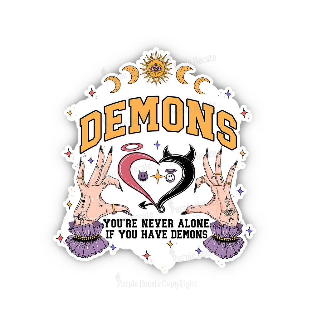 Purplehecate You're Never Alone If You Have Demons Sticker