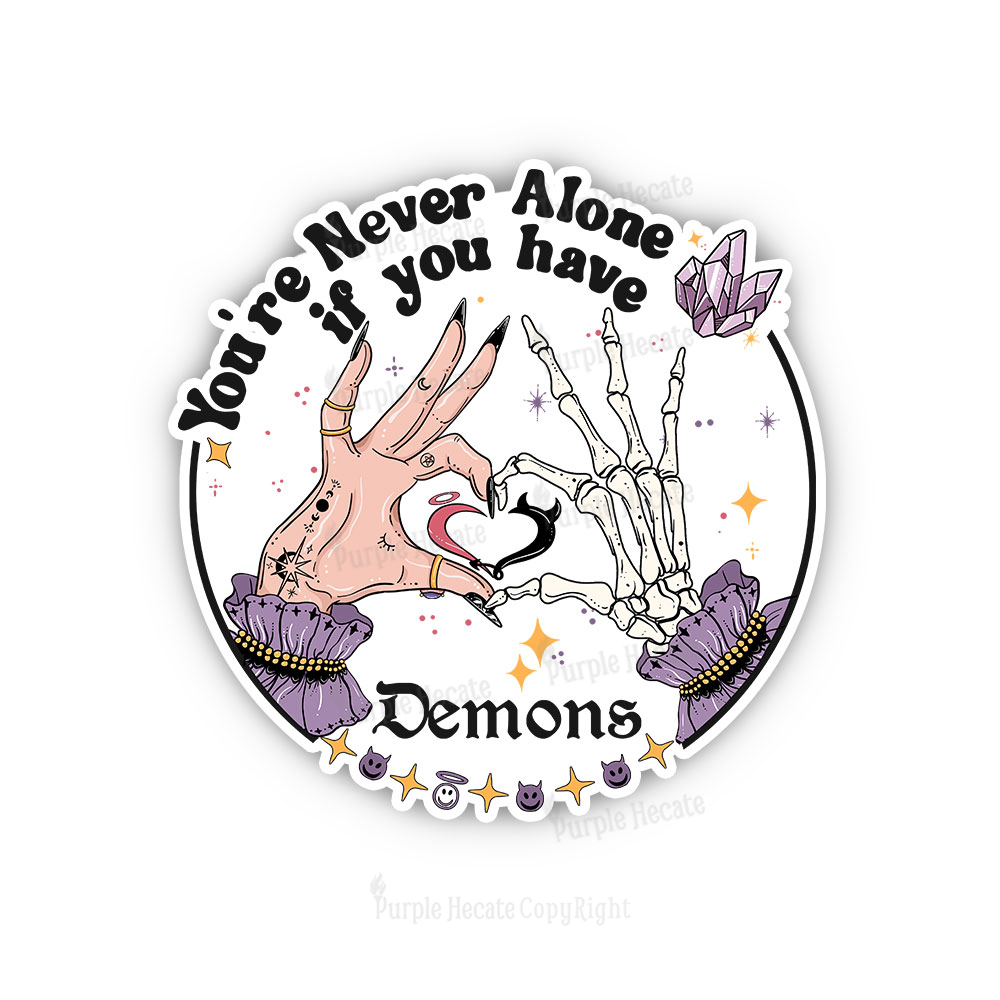 Purplehecate You're Never Alone If You Have Demons Sticker