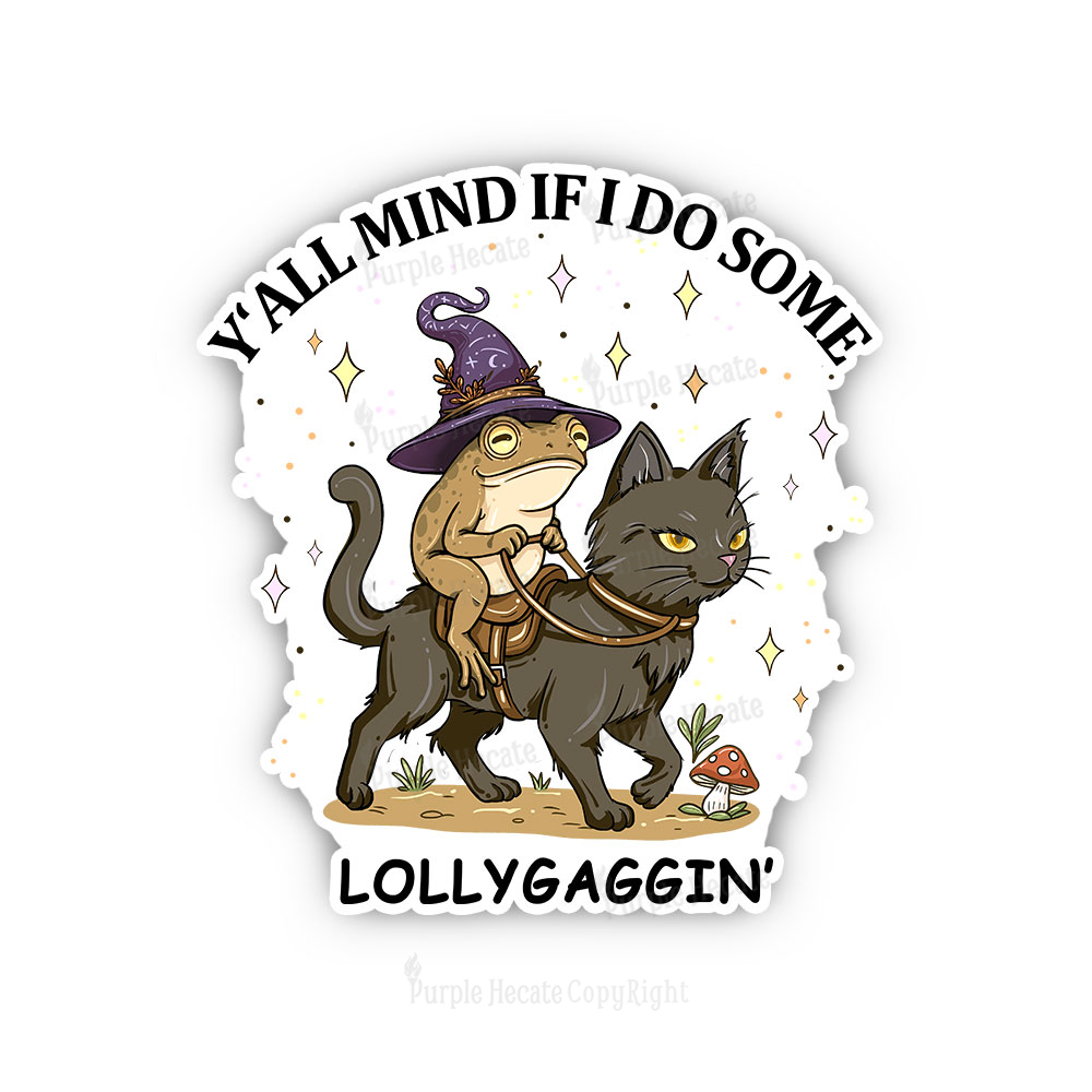 Purplehecate Y'all Mind If I Do Some Lollygaggin' Sticker
