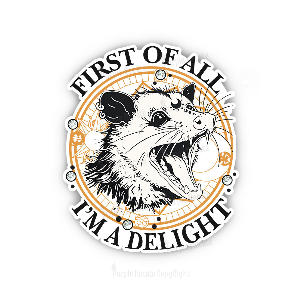 Purplehecate First Of All I Am A Delightful Angry Opossum Sticker