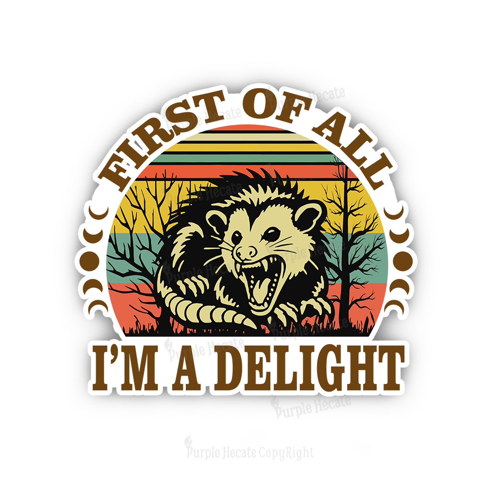 Purplehecate First Of All I'm A Delightful Opossum Sticker
