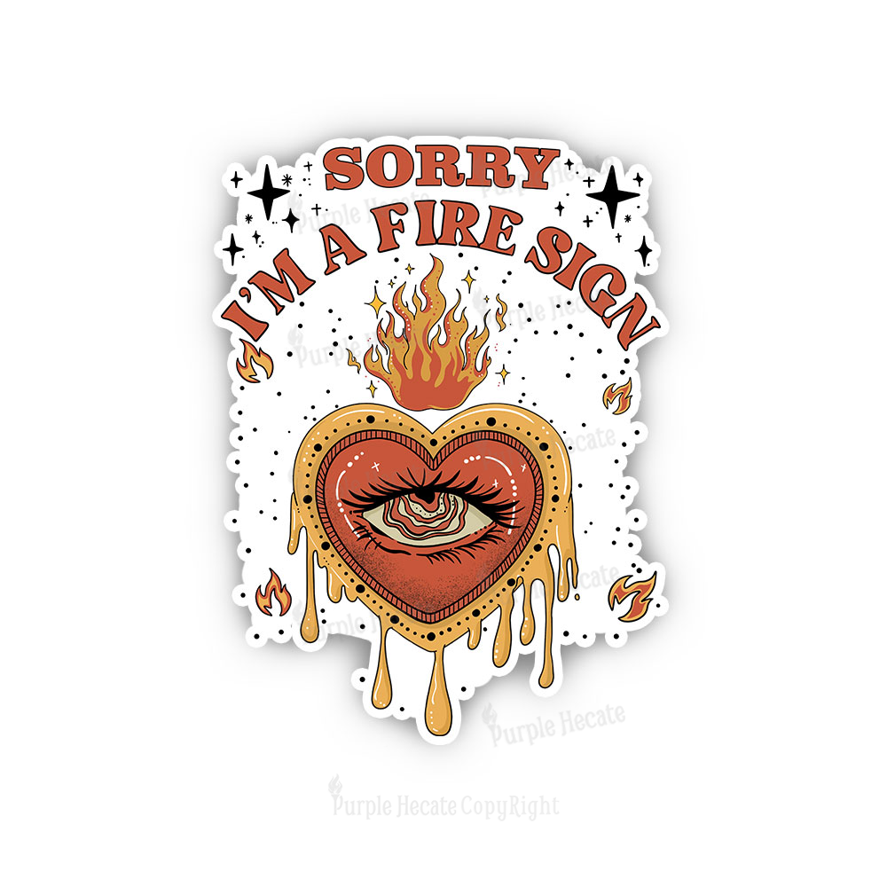 Purplehecate Sorry I'm A Fire Sign Sticker
