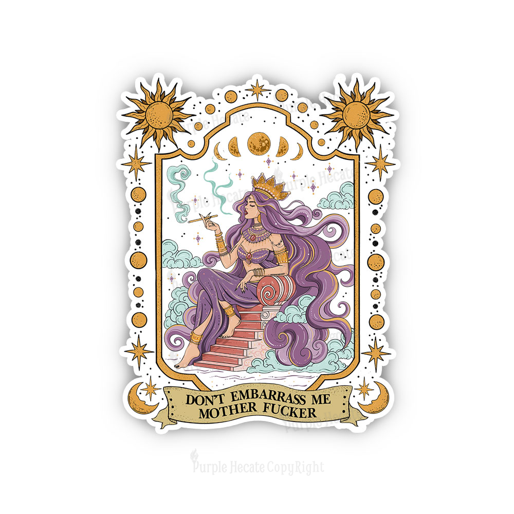 Purplehecate Don't Embarrass Me Mother Fucker Sticker