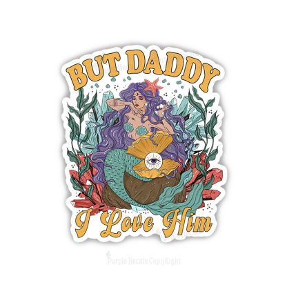 Purplehecate But Daddy I Love Him Sticker