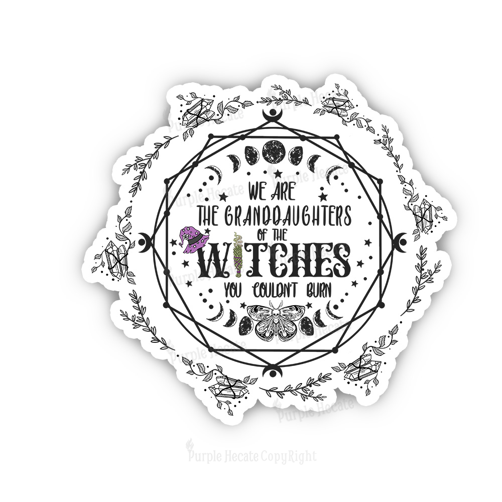 Purplehecate We Are the Granddaughters of the Witches You Could Not Burn Sticker