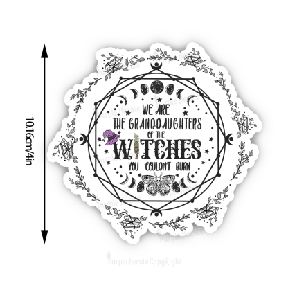 Purplehecate We Are the Granddaughters of the Witches You Could Not Burn Sticker