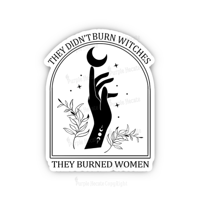 Purplehecate They Didn't Burn Witches They Burned Women Sticker