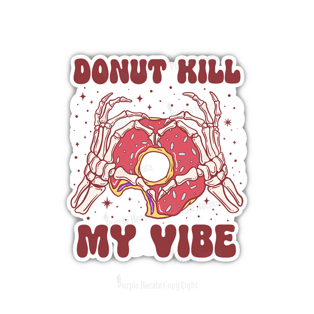 Purplehecate Donut Kill My Vibe Sticker