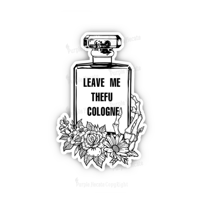 Purplehecate Leave Me The FU Cologne Sticker