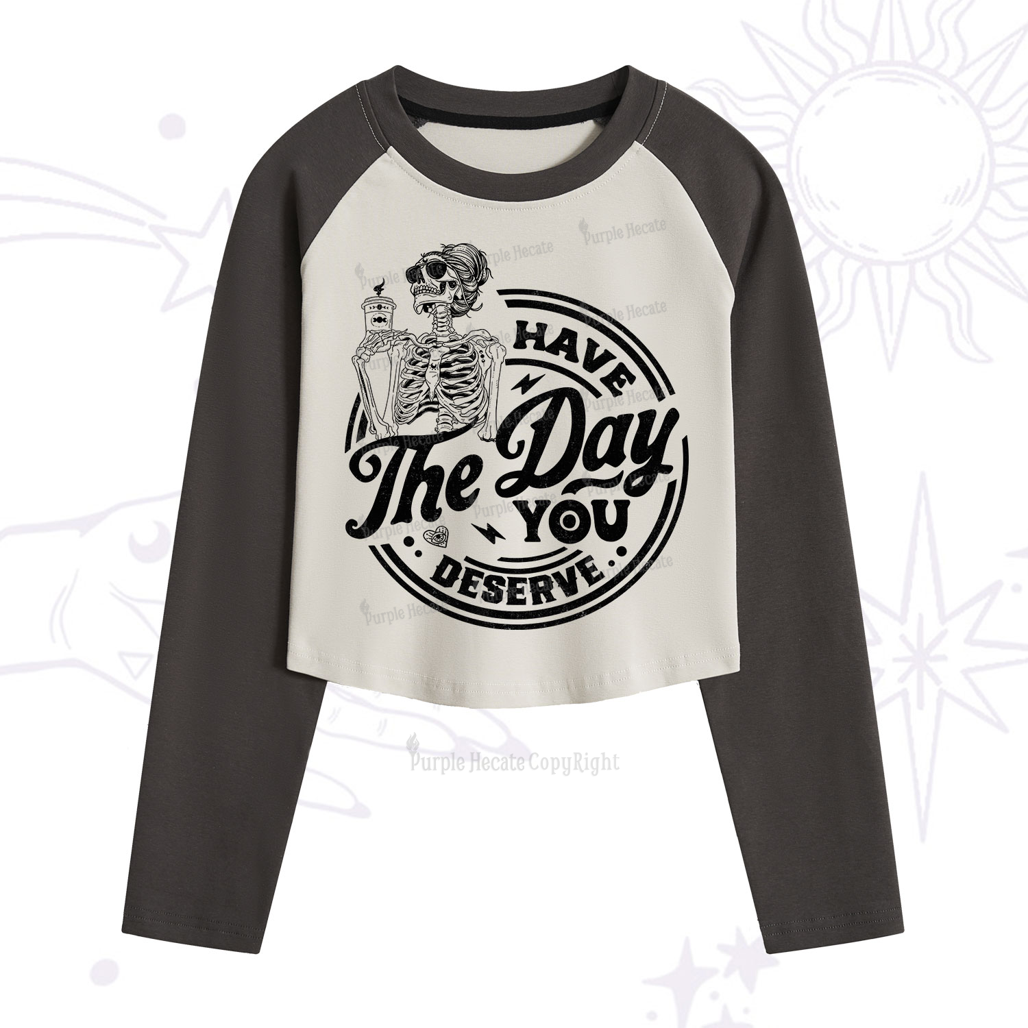 Purplehecate Have The Day You Deserve Cropped Raglan Long Sleeve T-Shirt