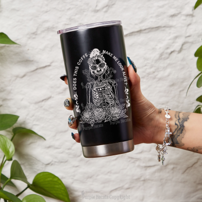 Purplehecate Does This Coffee Make Me Look Alive Tumbler