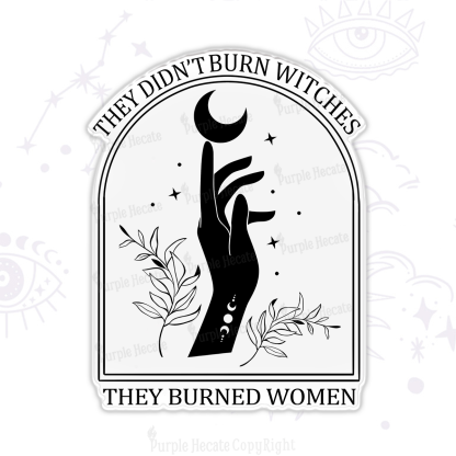 Purplehecate They Didn't Burn Witches They Burned Women Magnet