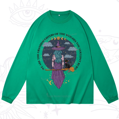Purplehecate We Are the Granddaughters of the Witches You Could Not Burn Long Sleeve T-Shirt