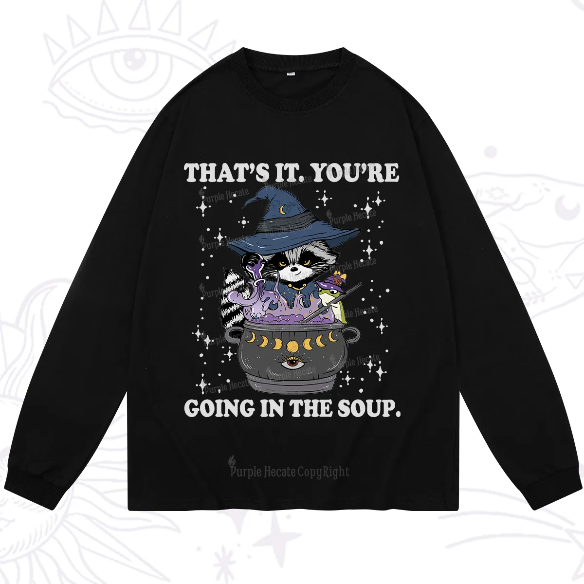 Purplehecate That's It You're Going In The Soup Long Sleeve T-Shirt