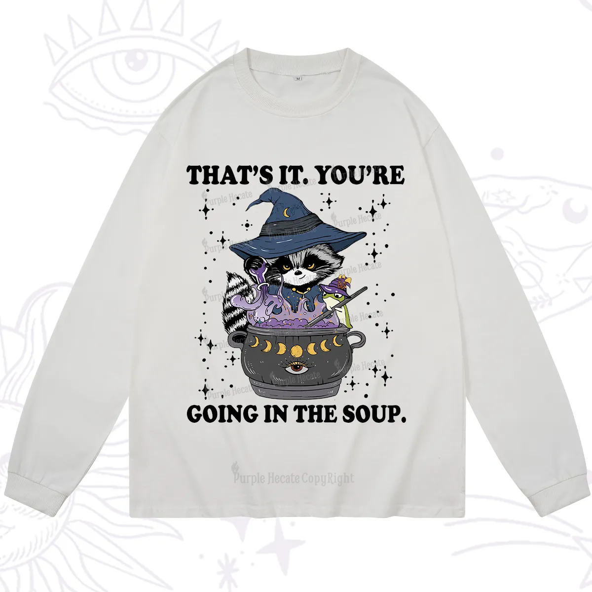 Purplehecate That's It You're Going In The Soup Long Sleeve T-Shirt