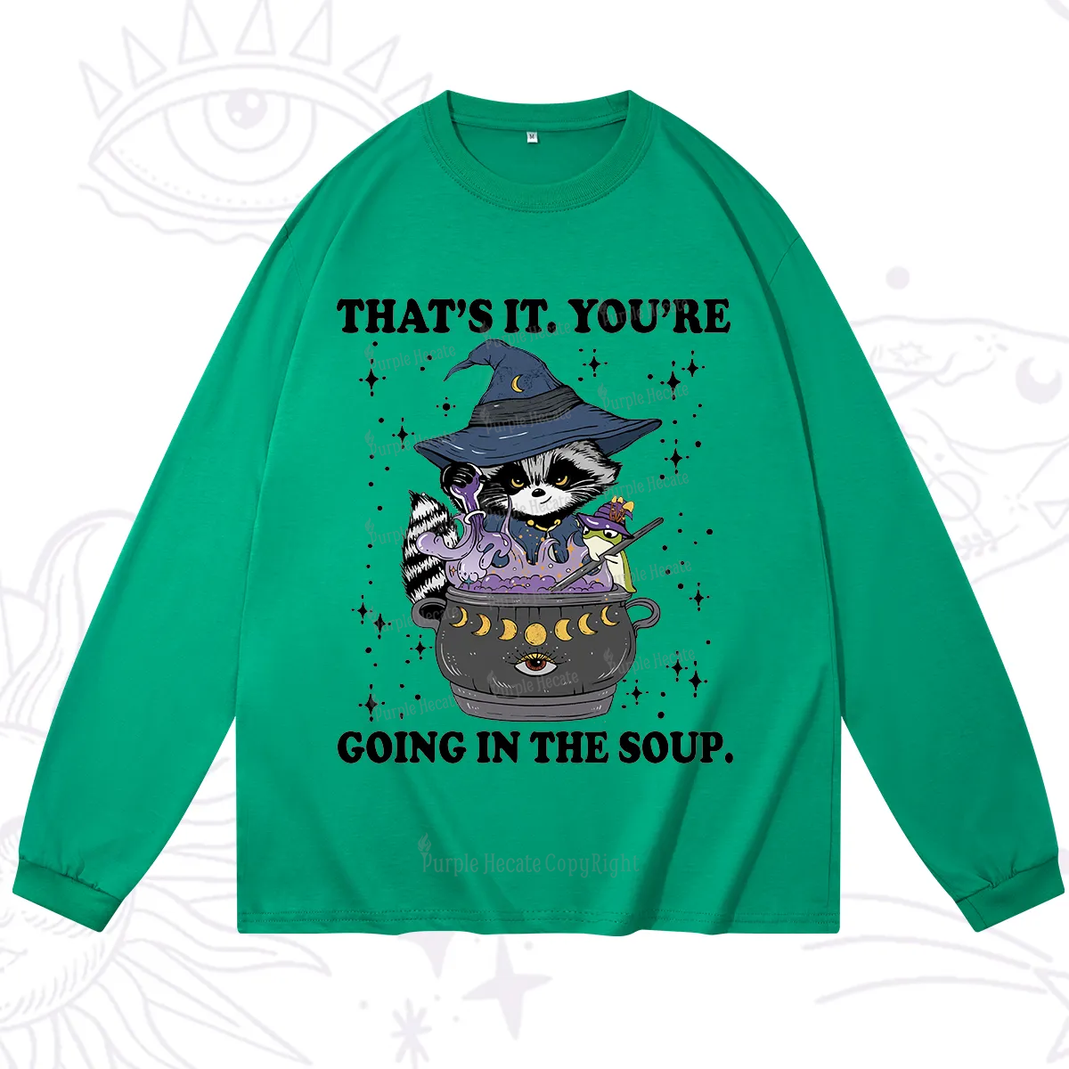 Purplehecate That's It You're Going In The Soup Long Sleeve T-Shirt