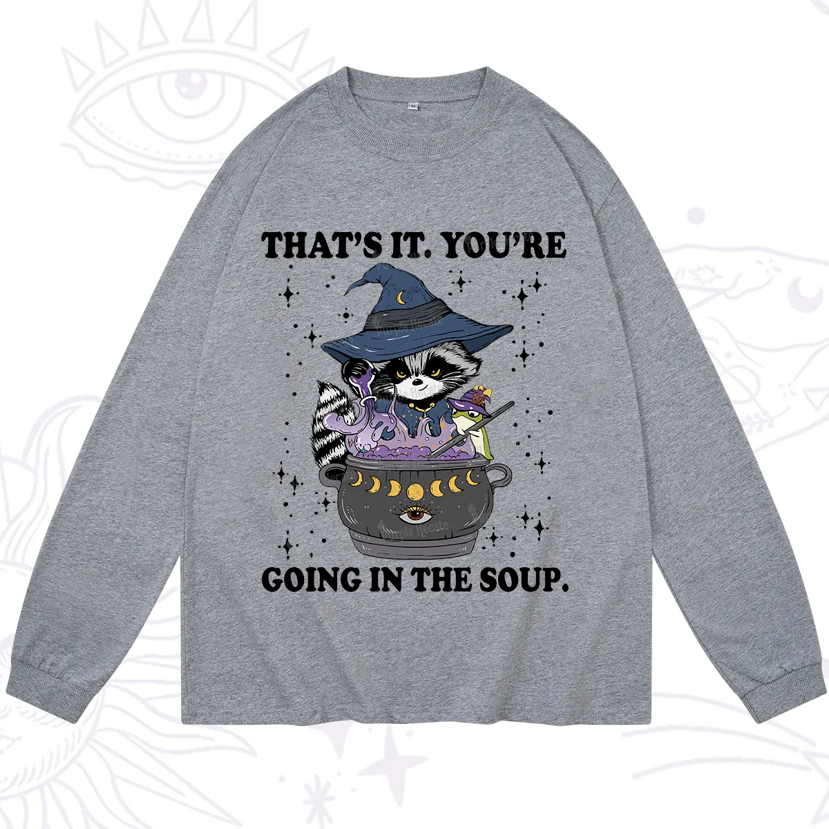 Purplehecate That's It You're Going In The Soup Long Sleeve T-Shirt