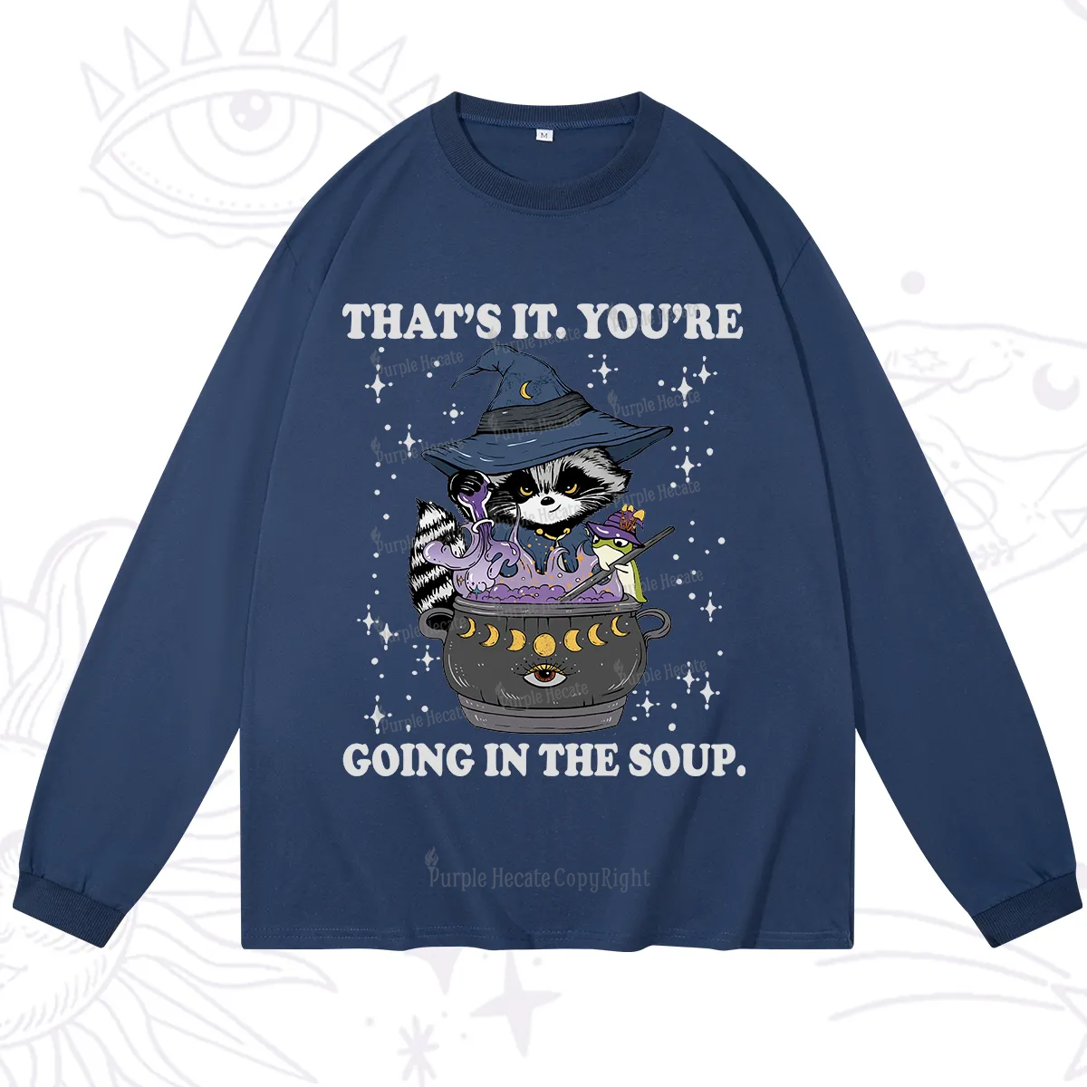 Purplehecate That's It You're Going In The Soup Long Sleeve T-Shirt