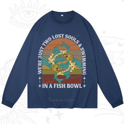 Purplehecate We're Just Two Lost Souls Swimming In A Fish Bowl Long Sleeve T-Shirt