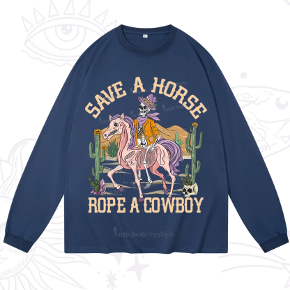 Purplehecate Save A Horse Rope A Cowboy Long Sleeve T-Shirt
