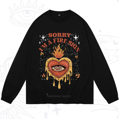 Purplehecate Sorry I'm A Fire Sign Long Sleeve T-Shirt