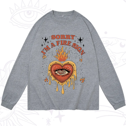 Purplehecate Sorry I'm A Fire Sign Long Sleeve T-Shirt