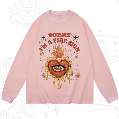 Purplehecate Sorry I'm A Fire Sign Long Sleeve T-Shirt