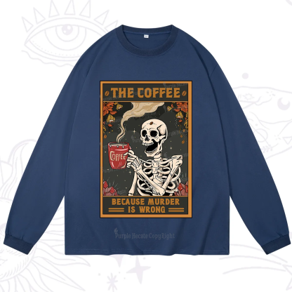 Purplehecate The Coffee Because Murder Is Wrong Oracle Card Long Sleeve T-Shirt