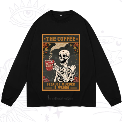 Purplehecate The Coffee Because Murder Is Wrong Oracle Card Long Sleeve T-Shirt