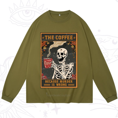 Purplehecate The Coffee Because Murder Is Wrong Oracle Card Long Sleeve T-Shirt