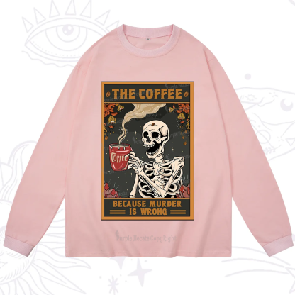 Purplehecate The Coffee Because Murder Is Wrong Oracle Card Long Sleeve T-Shirt