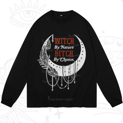 Purplehecate Witch By Nature Bitch By Choice Long Sleeve T-Shirt