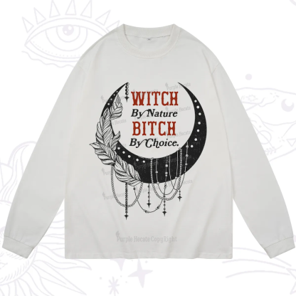 Purplehecate Witch By Nature Bitch By Choice Long Sleeve T-Shirt