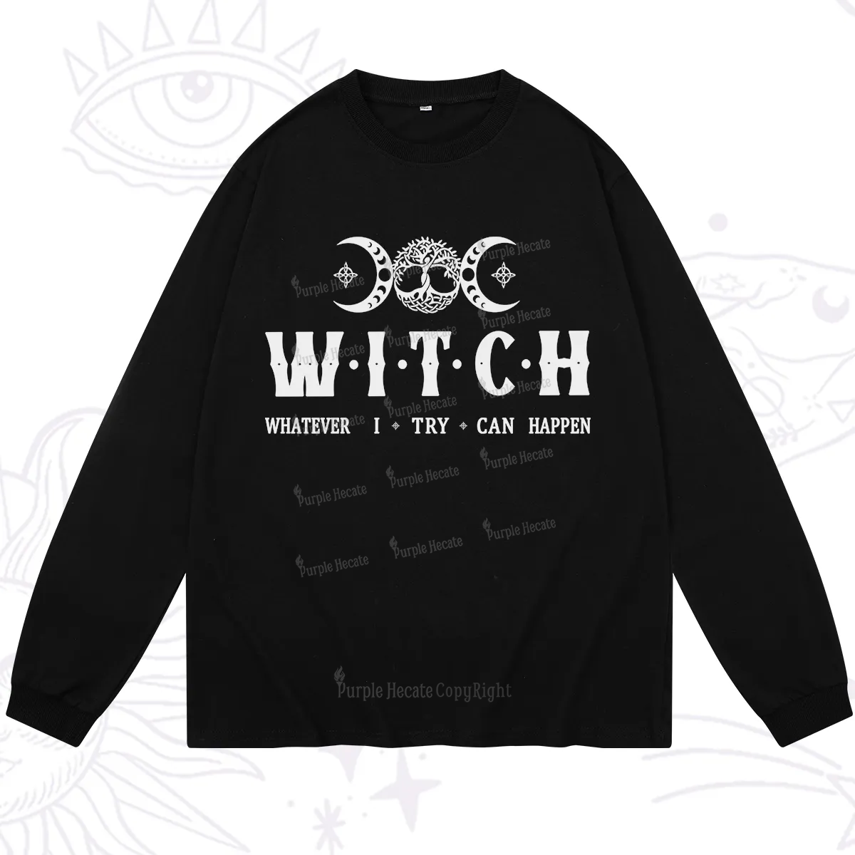 Purplehecate What I Try Can Happen Long Sleeve T-Shirt