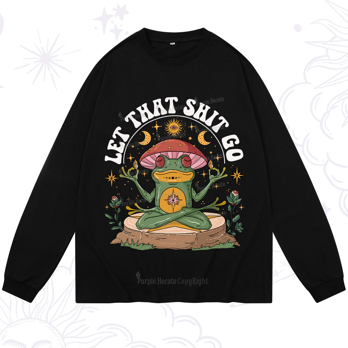 Purplehecate Let That Shit Go Long Sleeve T-Shirt