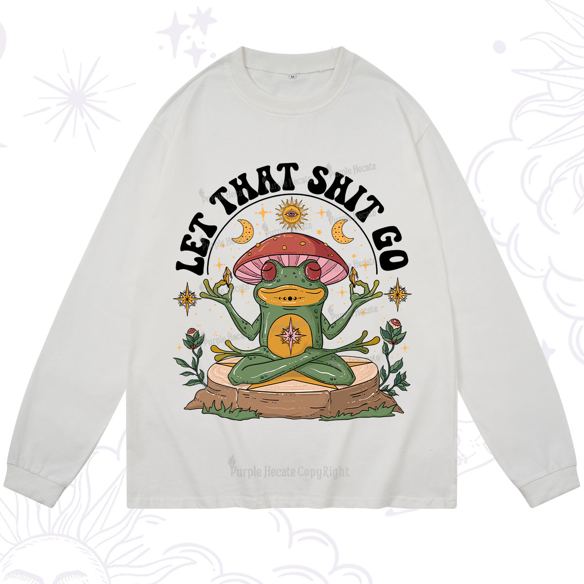 Purplehecate Let That Shit Go Long Sleeve T-Shirt