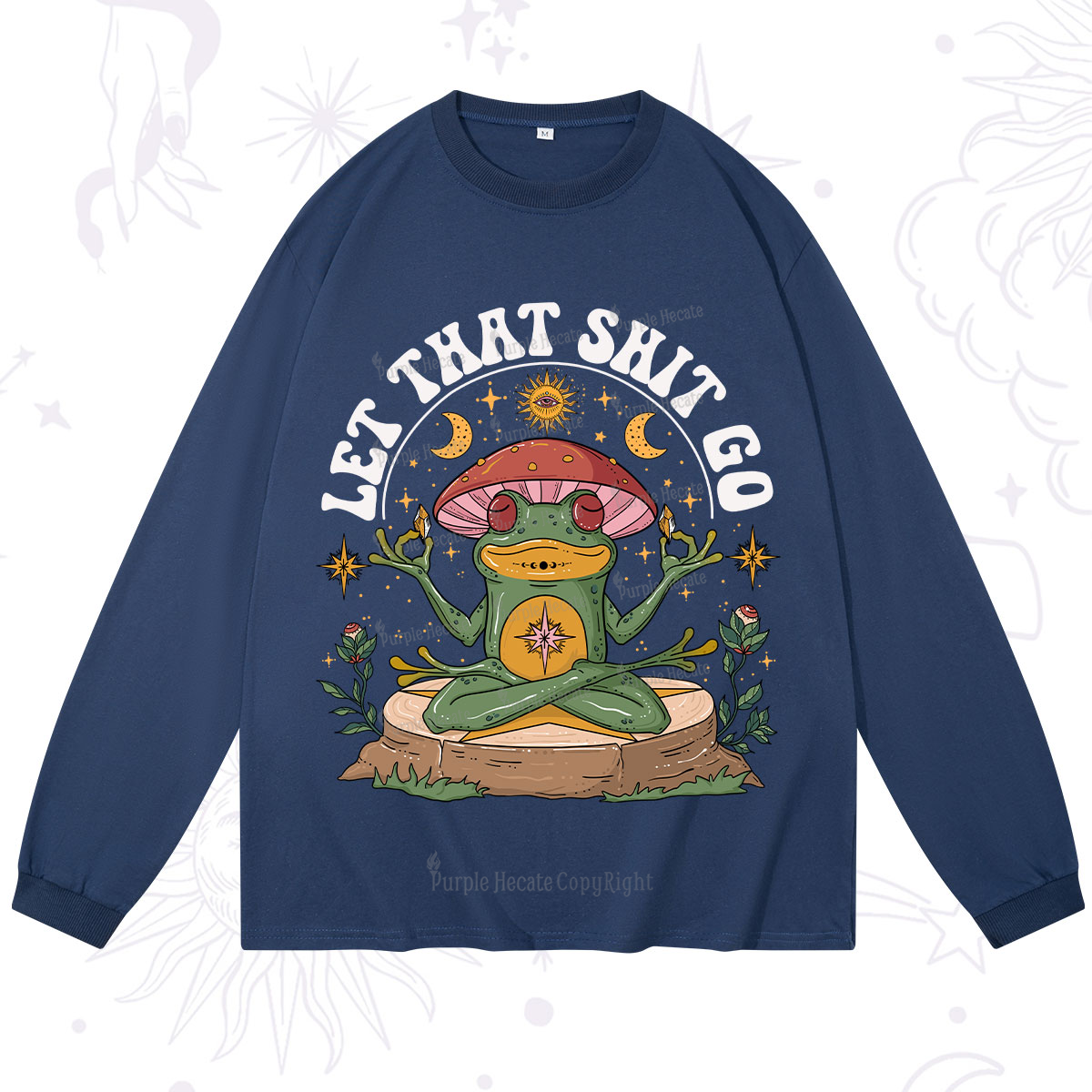 Purplehecate Let That Shit Go Long Sleeve T-Shirt